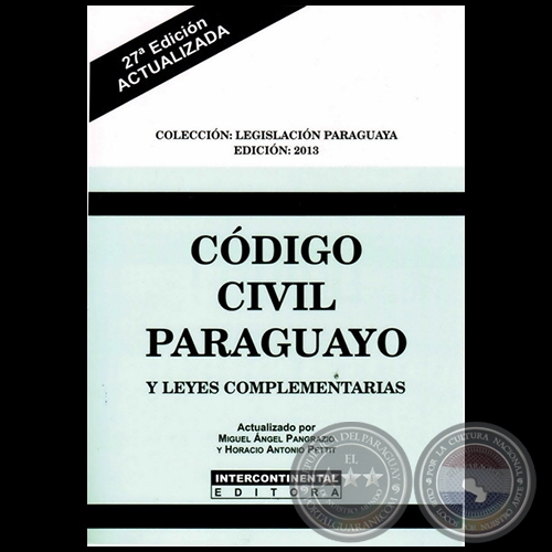  CDIGO CIVIL PARAGUAYO Y LEYES COMPLEMENTARIAS - 27 Edicin - Actualizado por MIGUEL NGEL PANGRAZIO CIANCIO y HORACIO ANTONIO PETTIT - Ao 2013